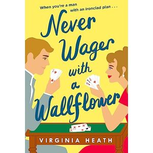 Heath, Virginia Never Wager with a Wallflower: A hilarious and sparkling opposites-attract Regency rom-com! Heath, Virginia Never Wager with a Wallflower: A hilarious and sparkling opposites-attract Regency rom-com!