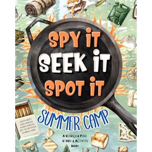 Publishing, LLC, KW Spy It, Seek It, Spot It: Summer Camp: A Search & Find Story & Activity Book Publishing, LLC, KW Spy It, Seek It, Spot It: Summer Camp: A Search & Find Story & Activity Book
