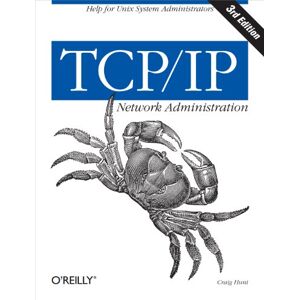 Hunt, Craig TCP/IP Network Administration 3e (O'Reilly Ser.) Hunt, Craig TCP/IP Network Administration 3e (O'Reilly Ser.)
