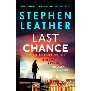 Leather, Stephen Last Chance: The stunning new thriller from the legendary SUNDAY TIMES bestselling author (The Spider Shepherd Thrillers) Leather, Stephen Last Chance: The stunning new thriller from the legendary SUNDAY TIMES bestselling author (The Spider Shepherd Thrillers)