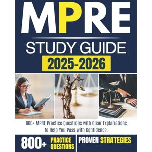 LEARNING, RXPRO MPRE STUDY GUIDE 2025-2026: 800+ MPRE Practice Questions with Clear Explanations to Help You Pass with Confidence. LEARNING, RXPRO MPRE STUDY GUIDE 2025-2026: 800+ MPRE Practice Questions with Clear Explanations to Help You Pass with Confidence.