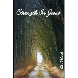 Valverde, Ed Strength In Jesus Valverde, Ed Strength In Jesus