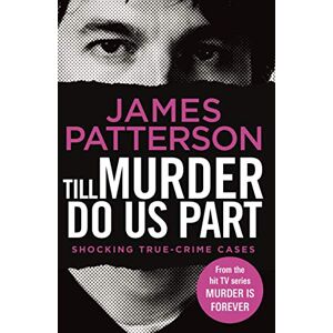 Patterson, James Till Murder Do Us Part: (Murder Is Forever: Volume 6) (Murder Is Forever, 6) Patterson, James Till Murder Do Us Part: (Murder Is Forever: Volume 6) (Murder Is Forever, 6)