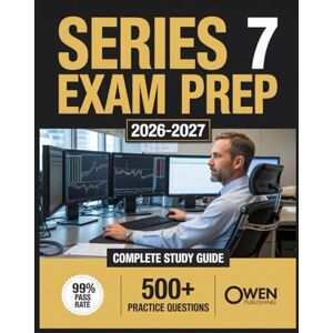 Publishing, Owen Series 7 Exam prep 2026-2027: Master Your Exam with 500+ Practice Questions, In-Depth Answer Explanations, Comprehensive Content Review, and Effective Test Strategies Publishing, Owen Series 7 Exam prep 2026-2027: Master Your Exam with 500+ Practice Questions, In-Depth Answer Explanations, Comprehensive Content Review, and Effective Test Strategies