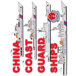 Ayala, Luis China Coast Guard Ships: Printed in Full COLOR Ayala, Luis China Coast Guard Ships: Printed in Full COLOR