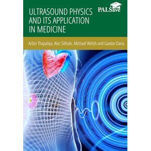 Thapaliya, Arbin Ultrasound Physics and its Application in Medicine Thapaliya, Arbin Ultrasound Physics and its Application in Medicine