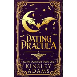 Adams, Kinsley Dating Dracula: A Fated Mates Vampire Romance: 1 (Dating Monsters) Adams, Kinsley Dating Dracula: A Fated Mates Vampire Romance: 1 (Dating Monsters)