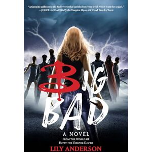 Lily Anderson Big Bad: A Novel from the World of Buffy the Vampire Slayer Lily Anderson Big Bad: A Novel from the World of Buffy the Vampire Slayer