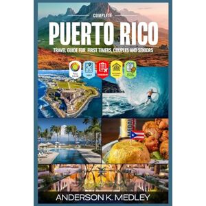 Medley, Anderson K Puerto Rico Travel Guide for First timers, Couples and Seniors (Full color): Discover the Best Beaches, Rainforest Escapes, Cultural Gems, and Local Flavors Across Puerto Rico Medley, Anderson K Puerto Rico Travel Guide for First timers, Couples and Seniors (Full color): Discover the Best Beaches, Rainforest Escapes, Cultural Gems, and Local Flavors Across Puerto Rico