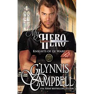 Campbell, Glynnis My Hero: 3 (Knights of de Ware) Campbell, Glynnis My Hero: 3 (Knights of de Ware)
