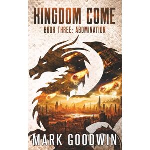 Goodwin, Mark Abomination: A Post-Apocalyptic Saga of the End Times: 3 (Kingdom Come) Goodwin, Mark Abomination: A Post-Apocalyptic Saga of the End Times: 3 (Kingdom Come)