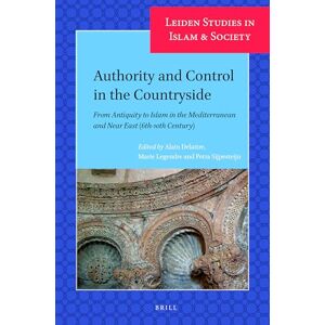 Alain Delattre Authority and Control in the Countryside: From Antiquity to Islam in the Mediterranean and Near East (6th-10th Century): 9 (Leiden Studies in Islam and Society, 9) Alain Delattre Authority and Control in the Countryside: From Antiquity to Islam in the Mediterranean and Near East (6th-10th Century): 9 (Leiden Studies in Islam and Society, 9)