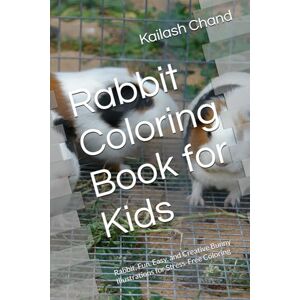 Chand, Kailash Rabbit Coloring Book for Kids: Rabbit, Fun, Easy, and Creative Bunny Illustrations for Stress-Free Coloring Chand, Kailash Rabbit Coloring Book for Kids: Rabbit, Fun, Easy, and Creative Bunny Illustrations for Stress-Free Coloring
