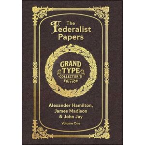 Hamilton, Alexander Large Print The Federalist Papers, Volume 1 of 2 Grand Type Collector's Edition Matte Hardcover with Dust Jacket (The Federalist Papers, Large Print Multi-Volume Set) Hamilton, Alexander Large Print The Federalist Papers, Volume 1 of 2 Grand Type Collector's Edition Matte Hardcover with Dust Jacket (The Federalist Papers, Large Print Multi-Volume Set)