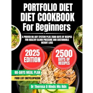 Hinds Ms Rdn, Dr Theresa D Portfolio Diet Cookbook For Beginners 2025: A Proven 80-Day System Plus 2500 Days of Recipes for Healthy Blood Pressure and Sustainable Weight Loss ... Cookbook Series by Dr Theresa D Hinds Ms Rdn) Hinds Ms Rdn, Dr Theresa D Portfolio Diet Cookbook For Beginners 2025: A Proven 80-Day System Plus 2500 Days of Recipes for Healthy Blood Pressure and Sustainable Weight Loss ... Cookbook Series by Dr Theresa D Hinds Ms Rdn)