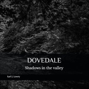 Lowry, Mr karl Joseph DOVEDALE: Shadows in the valley Lowry, Mr karl Joseph DOVEDALE: Shadows in the valley