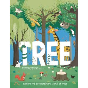 Watson, Olivia Tree: Explore the Extraordinary World of Trees: 1 Watson, Olivia Tree: Explore the Extraordinary World of Trees: 1