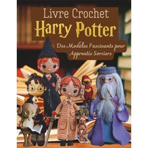 Cordell, Robert O Livre Crochet Harry Potter: Des Modèles Fascinants pour Apprentis Sorciers Cordell, Robert O Livre Crochet Harry Potter: Des Modèles Fascinants pour Apprentis Sorciers