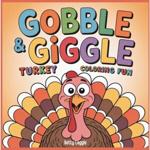 Laggis, Betty Gobble & Giggle: Turkey Coloring Fun Laggis, Betty Gobble & Giggle: Turkey Coloring Fun