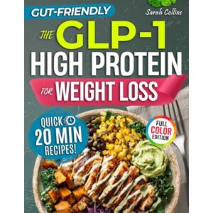 Collins, Sarah The GLP-1 High Protein Cookbook for Weight Loss: 101 Gut-Friendly Recipes & a 30-Day Meal Plan to Stop Side Effects, Protect Muscle, & Keep the Weight Off Collins, Sarah The GLP-1 High Protein Cookbook for Weight Loss: 101 Gut-Friendly Recipes & a 30-Day Meal Plan to Stop Side Effects, Protect Muscle, & Keep the Weight Off