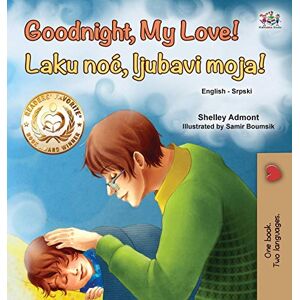 Admont, Shelley Goodnight, My Love! (English Serbian Bilingual Book for Children Latin alphabet) (English Serbian Bilingual Collection Latin) Admont, Shelley Goodnight, My Love! (English Serbian Bilingual Book for Children Latin alphabet) (English Serbian Bilingual Collection Latin)