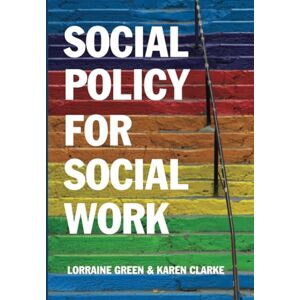 Green, Lorraine Social Policy for Social Work: Placing Social Work in its Wider Context Green, Lorraine Social Policy for Social Work: Placing Social Work in its Wider Context