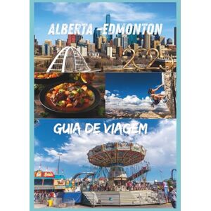 EMILY, CHARLOTTE ALBERTA GUIA DE VIAGEM 2025: Explore o coração do Canadá, aventura na natureza e cultura em Alberta EMILY, CHARLOTTE ALBERTA GUIA DE VIAGEM 2025: Explore o coração do Canadá, aventura na natureza e cultura em Alberta