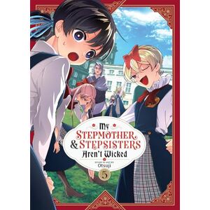 Otsuji My Stepmother and Stepsisters Aren't Wicked Vol. 5 (My Stepmother & Stepsisters Aren't Wicked) Otsuji My Stepmother and Stepsisters Aren't Wicked Vol. 5 (My Stepmother & Stepsisters Aren't Wicked)