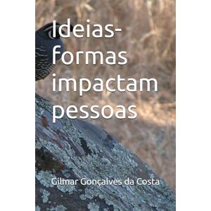 Gonçalves da Costa, Gilmar Ideias-formas impactam pessoas Gonçalves da Costa, Gilmar Ideias-formas impactam pessoas