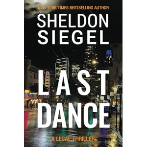 Siegel, Sheldon Last Dance (Mike Daley/Rosie Fernandez Legal Thriller) Siegel, Sheldon Last Dance (Mike Daley/Rosie Fernandez Legal Thriller)