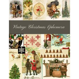 Press, White Barn Vintage Christmas Ephemera: A Beautiful Collection for Junk Journals, Collage, Card Making and Many Other Paper Crafts Press, White Barn Vintage Christmas Ephemera: A Beautiful Collection for Junk Journals, Collage, Card Making and Many Other Paper Crafts
