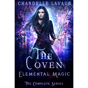 LaVaun, Chandelle Elemental Magic: The Complete Series (The Coven): 1 LaVaun, Chandelle Elemental Magic: The Complete Series (The Coven): 1