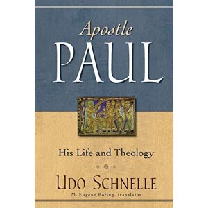 Schnelle, Udo Apostle Paul: His Life and Theology Schnelle, Udo Apostle Paul: His Life and Theology