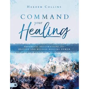 Collins, Hakeem Command Your Healing (Large Print Edition): Prophetic Declarations to Receive and Release Healing Power Collins, Hakeem Command Your Healing (Large Print Edition): Prophetic Declarations to Receive and Release Healing Power