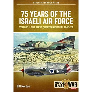 Symantec 75 Years of the Israeli Air Force Volume 1: The First Quarter of a Century, 1948-1973 (Middle East@War) Symantec 75 Years of the Israeli Air Force Volume 1: The First Quarter of a Century, 1948-1973 (Middle East@War)
