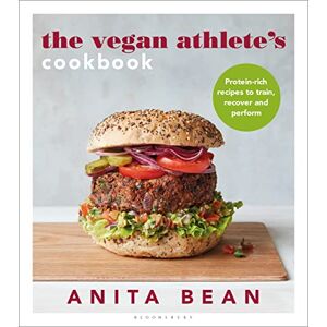 Bean, Anita The Vegan Athlete's Cookbook: Protein-rich recipes to train, recover and perform Bean, Anita The Vegan Athlete's Cookbook: Protein-rich recipes to train, recover and perform