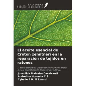 Malveira Cavalcanti, Josenilda El aceite esencial de Croton zehntneri en la reparación de tejidos en ratones: El aceite esencial de Croton zehntneri y trans-anetol mejora la cicatrización de las heridas cutáneas Malveira Cavalcanti, Josenilda El aceite esencial de Croton zehntneri en la reparación de tejidos en ratones: El aceite esencial de Croton zehntneri y trans-anetol mejora la cicatrización de las heridas cutáneas