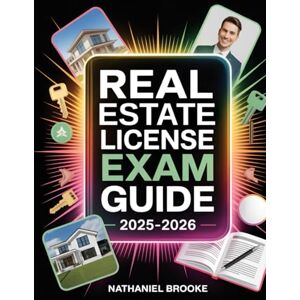 Brooke, Nathaniel Real Estate License Exam Guide 2025–2026: National & State Practice Questions with Reviews on Law, Contracts, Ethics, Property, and Finance Brooke, Nathaniel Real Estate License Exam Guide 2025–2026: National & State Practice Questions with Reviews on Law, Contracts, Ethics, Property, and Finance