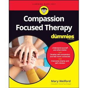 Welford, Mary Compassion Focused Therapy For Dummies Welford, Mary Compassion Focused Therapy For Dummies