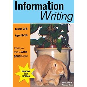 Jones, Sally Information Writing (KS 2-3 +) (ages 8-14 years): Teach Your Child To Write Good English: Volume 3 Jones, Sally Information Writing (KS 2-3 +) (ages 8-14 years): Teach Your Child To Write Good English: Volume 3