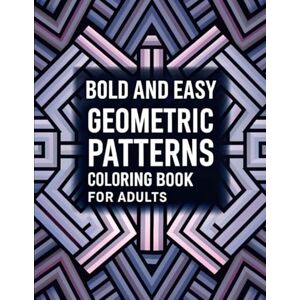 Studio, SpiritedFox Bold and easy geometric patterns: Coloring book for adults (Color for joy) Studio, SpiritedFox Bold and easy geometric patterns: Coloring book for adults (Color for joy)