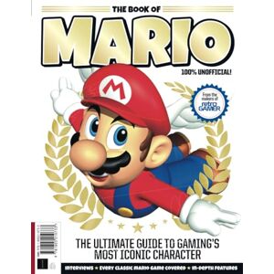 Future Publishing Ltd Retro Gamer Book of Mario: The Ultimate Guide to Gaming's Most Iconic Character Future Publishing Ltd Retro Gamer Book of Mario: The Ultimate Guide to Gaming's Most Iconic Character