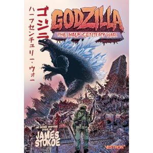 Stokoe, James Godzilla : The Half-Century War Stokoe, James Godzilla : The Half-Century War