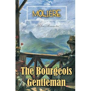 Molière The Bourgeois Gentleman Molière The Bourgeois Gentleman