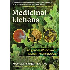 Rogers, Robert Dale Medicinal Lichens: Indigenous Wisdom and Modern Pharmacology Rogers, Robert Dale Medicinal Lichens: Indigenous Wisdom and Modern Pharmacology
