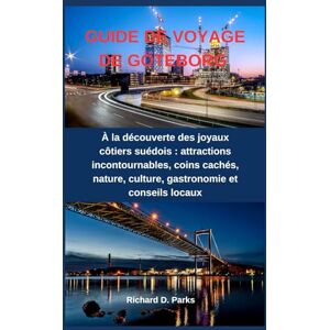 Parks, Richard D. GUIDE DE VOYAGE DE GÖTEBORG: À la découverte des joyaux côtiers suédois : attractions incontournables, coins cachés, nature, culture, gastronomie et conseils locaux Parks, Richard D. GUIDE DE VOYAGE DE GÖTEBORG: À la découverte des joyaux côtiers suédois : attractions incontournables, coins cachés, nature, culture, gastronomie et conseils locaux