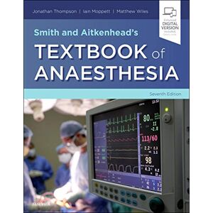 Smith and Aitkenhead's Textbook of Anaesthesia: Expert Consult Online & Print Smith and Aitkenhead's Textbook of Anaesthesia: Expert Consult Online & Print