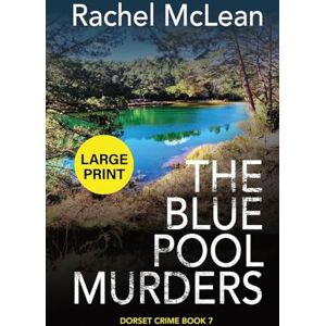 McLean, Rachel The Blue Pool Murders (Large Print): 7 (Dorset Crime) McLean, Rachel The Blue Pool Murders (Large Print): 7 (Dorset Crime)