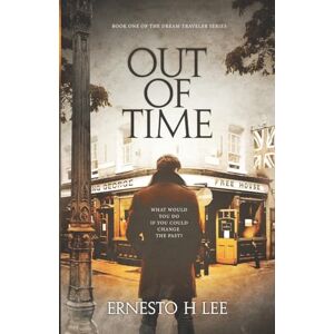 Lee Out of Time: The Dream Traveler Book One: 1 Lee Out of Time: The Dream Traveler Book One: 1