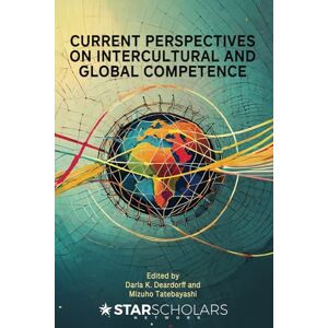 Deardorff, Darla K. Current Perspectives on Intercultural and Global Competence (International and comparative education series) Deardorff, Darla K. Current Perspectives on Intercultural and Global Competence (International and comparative education series)